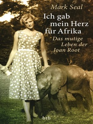 cover image of Ich gab mein Herz für Afrika: Das mutige Leben der Joan Root